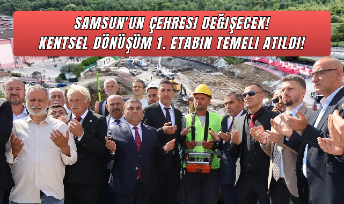 Samsun'da Kentsel D&ouml;n&uuml;ş&uuml;mde B&uuml;y&uuml;k Adım! Temeller Atıldı!