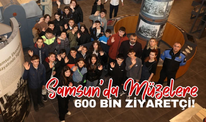Samsun'da M&uuml;zelere Ziyaret 600 Bin'i Aştı!