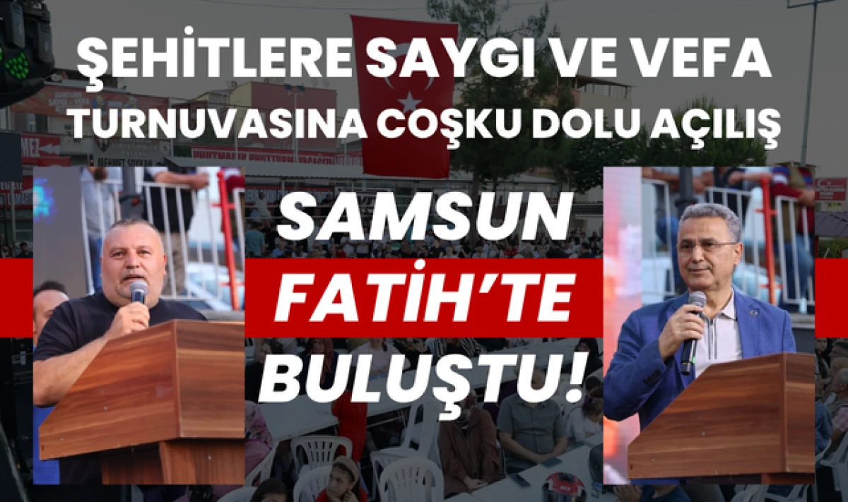 Samsun'da Şehitlere Saygı ve Vefa Turnuvası Başladı!