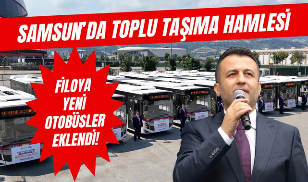 Samsun'da Toplu Taşıma Filosu Güçleniyor!