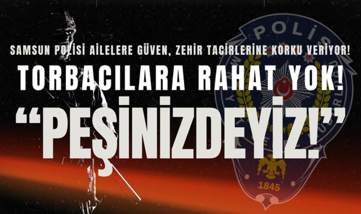 Samsun'da Torbacılar Kaçacak Delik Arıyor!
