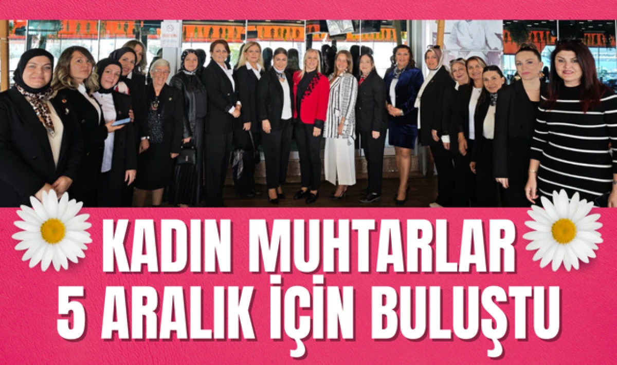 Samsun'daki Kadın Muhtarlar 5 Aralık İçin Buluştu!