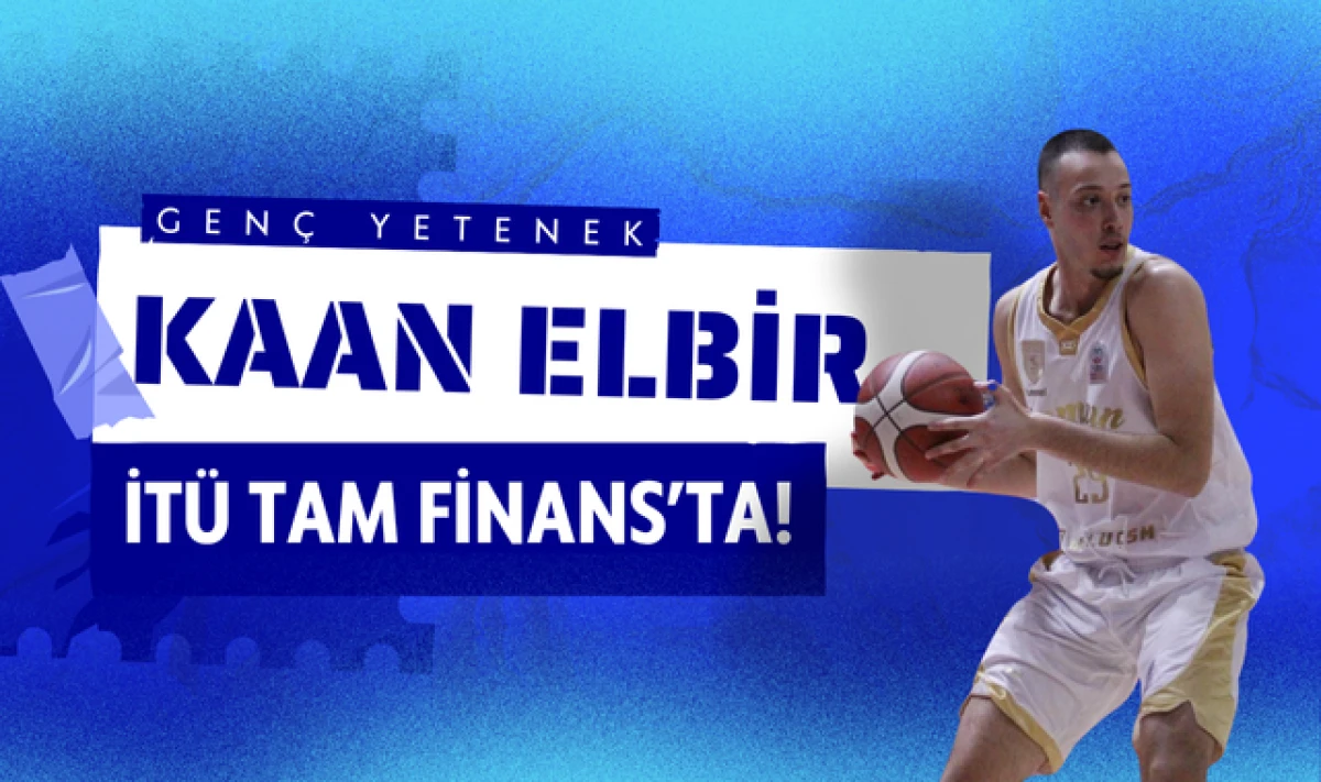 Samsunlu Basketbolcu Kaan Elbir İTÜ Tam Finans'ta!