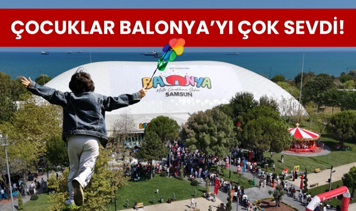 Samsunlu Çocuklar Balonya ile Doyasıya Eğleniyor!