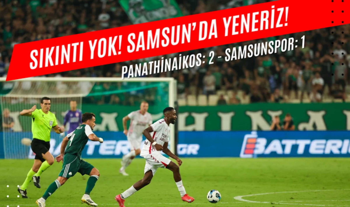 Samsunspor, Panathinaikos Deplasmanından 2-1 Mağlup Döndü!