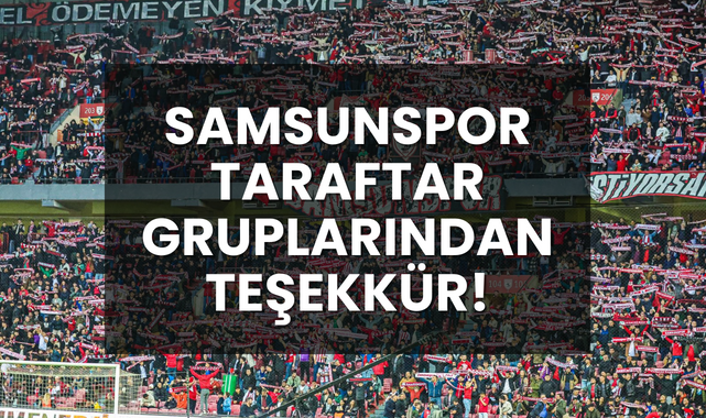 Samsunspor Taraftar Grupları Başkanlığından Teşekkür!