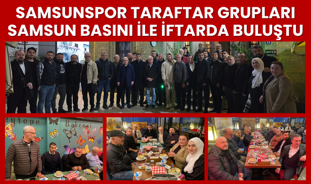 Samsunspor Taraftar Grupları Samsun Basını İftar Buluşması