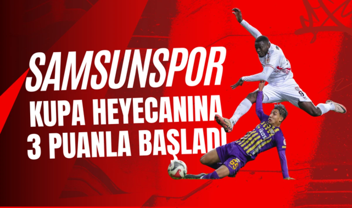 Samsunspor T&uuml;rkiye Kupası Heyecanına 3 Puan ile Başladı!