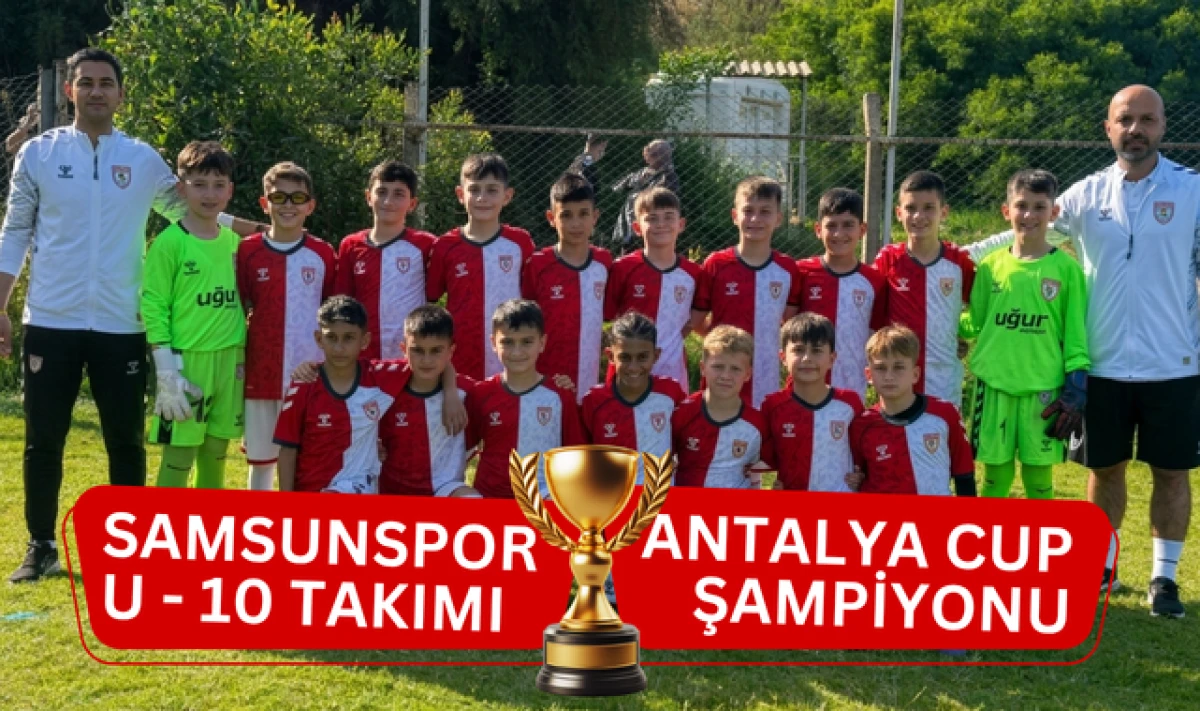 Samsunspor U-10 Takımı Antalya Cup Şampiyonu Oldu!