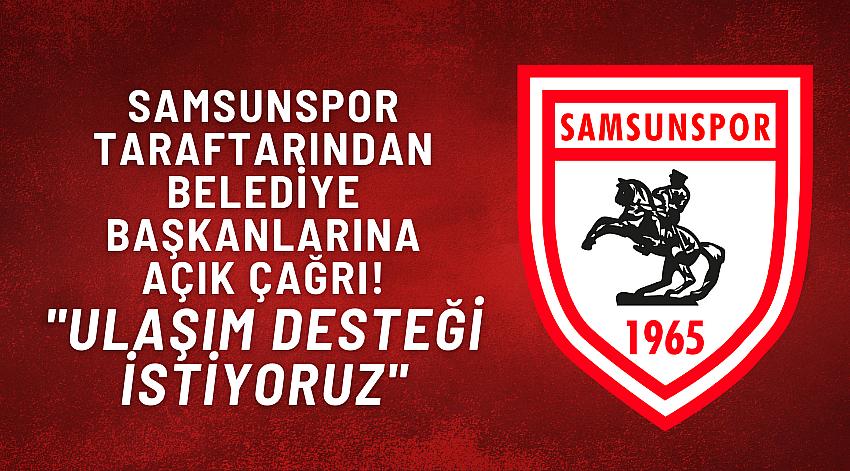 SAMSUNSPOR TARAFTARINDAN BELEDİYE BAŞKANLARINA ÇAĞRI!