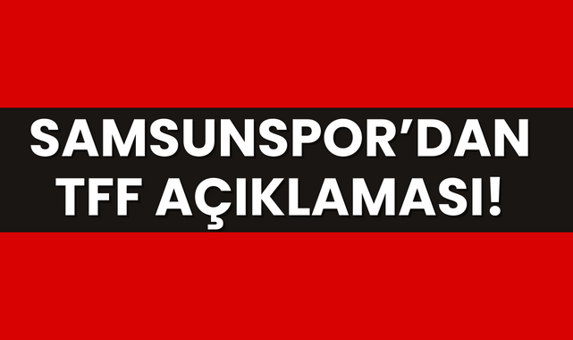 Samsunspor'dan TFF Açıklaması!