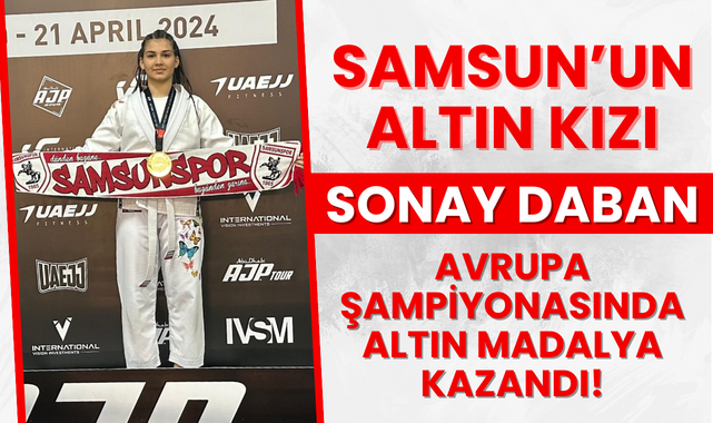 Samsun'un Altın Kızı Sonay Daban Altın Madalya Kazandı!