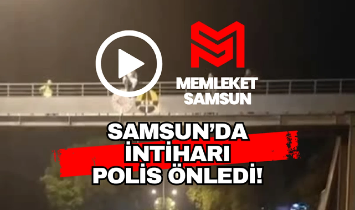 Samsun'un Atakum İlçesinde İntiharı Polis Önledi!