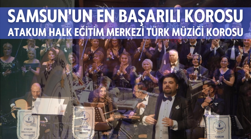 Samsun'un En Başarılısı Atakum Halk Eğitim Merkezi Türk Müziği Korosu 