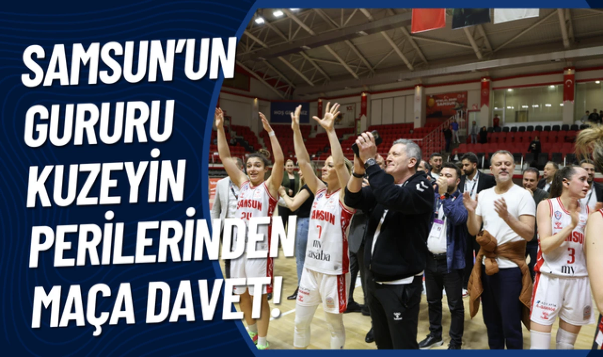 Samsun'un Gururu Kuzeyin Perilerinden Ma&ccedil;a Davet!