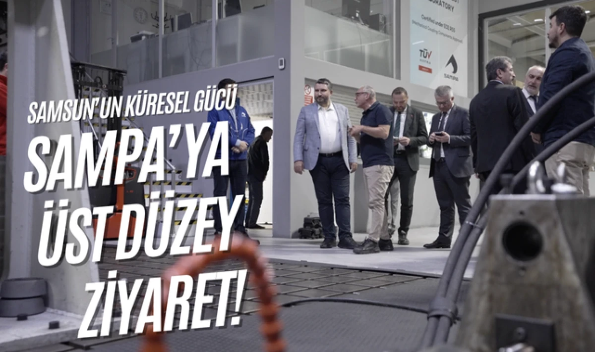 Samsun'un Küresel Gücü SAMPA'ya Üst Düzey Ziyaret!
