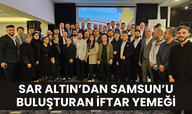 Sar Altın'dan Samsun'u Buluşturan İftar Yemeği!