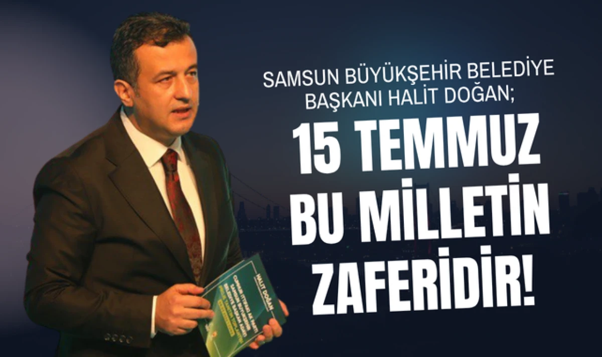 SBB Başkanı Halit Doğan'dan 15 Temmuz Mesajı!