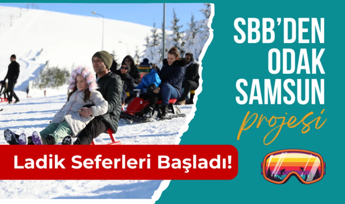 SBB, Samsun Odak ile Ladik Akdağ Seferlerine Başladı!