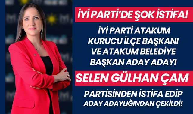Selen Gülhan Çam İYİ Parti'den İstifa Etti!