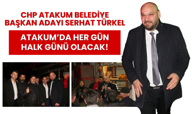 Serhat Türkel; Atakum'da Her Gün Halk Günü Olacak!