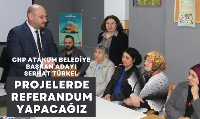 Serhat Türkel; Projeleri Referandum ile Halka Soracağız!