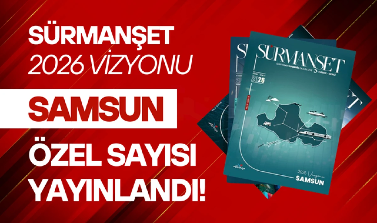 S&uuml;rmanşet Haber Dergisi '2026 Vizyonu Samsun' Sayısı Yayınlandı!